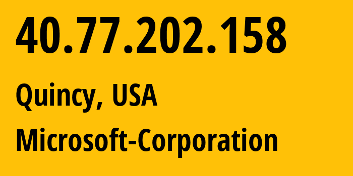 IP-адрес 40.77.202.158 (Куинси, Вашингтон, США) определить местоположение, координаты на карте, ISP провайдер AS8075 Microsoft-Corporation // кто провайдер айпи-адреса 40.77.202.158