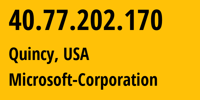 IP-адрес 40.77.202.170 (Куинси, Вашингтон, США) определить местоположение, координаты на карте, ISP провайдер AS8075 Microsoft-Corporation // кто провайдер айпи-адреса 40.77.202.170