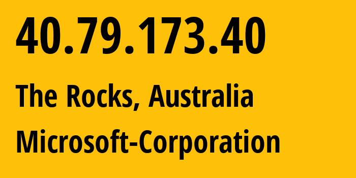 IP-адрес 40.79.173.40 (The Rocks, Новый Южный Уэльс, Австралия) определить местоположение, координаты на карте, ISP провайдер AS8075 Microsoft-Corporation // кто провайдер айпи-адреса 40.79.173.40