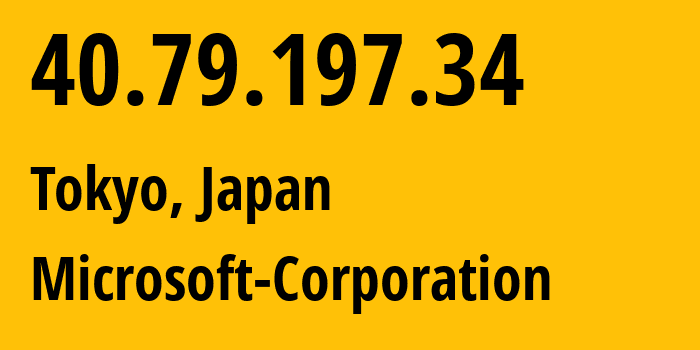 IP address 40.79.197.34 (Tokyo, Tokyo, Japan) get location, coordinates on map, ISP provider AS8075 Microsoft-Corporation // who is provider of ip address 40.79.197.34, whose IP address