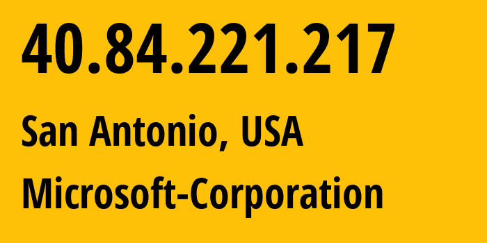 IP-адрес 40.84.221.217 (Сан-Антонио, Техас, США) определить местоположение, координаты на карте, ISP провайдер AS8075 Microsoft-Corporation // кто провайдер айпи-адреса 40.84.221.217