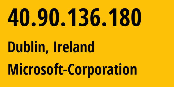 IP address 40.90.136.180 (Dublin, Leinster, Ireland) get location, coordinates on map, ISP provider AS8075 Microsoft-Corporation // who is provider of ip address 40.90.136.180, whose IP address