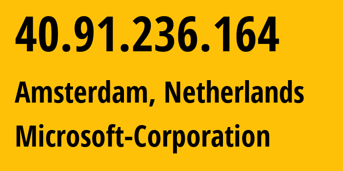 IP-адрес 40.91.236.164 (Амстердам, Северная Голландия, Нидерланды) определить местоположение, координаты на карте, ISP провайдер AS8075 Microsoft-Corporation // кто провайдер айпи-адреса 40.91.236.164