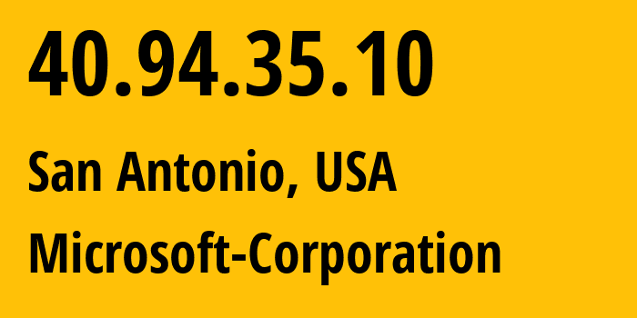 IP address 40.94.35.10 (San Antonio, Texas, USA) get location, coordinates on map, ISP provider AS8075 Microsoft-Corporation // who is provider of ip address 40.94.35.10, whose IP address