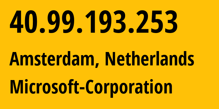 IP-адрес 40.99.193.253 (Амстердам, Северная Голландия, Нидерланды) определить местоположение, координаты на карте, ISP провайдер AS8075 Microsoft-Corporation // кто провайдер айпи-адреса 40.99.193.253