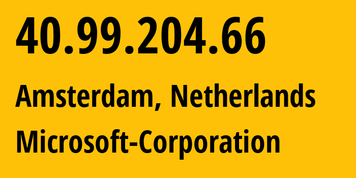 IP-адрес 40.99.204.66 (Амстердам, Северная Голландия, Нидерланды) определить местоположение, координаты на карте, ISP провайдер AS8075 Microsoft-Corporation // кто провайдер айпи-адреса 40.99.204.66