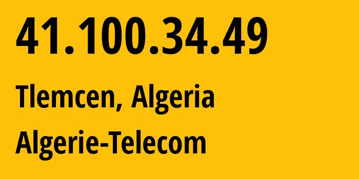 IP-адрес 41.100.34.49 (Сиди-Бель-Аббес, Сиди-Бель-Аббес, Алжир) определить местоположение, координаты на карте, ISP провайдер AS36947 Algerie-Telecom // кто провайдер айпи-адреса 41.100.34.49