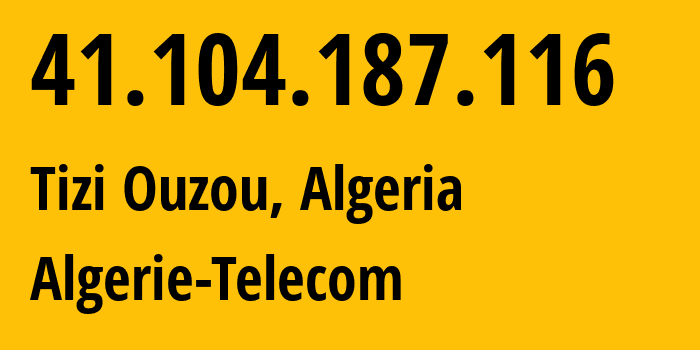 IP-адрес 41.104.187.116 (Тизи-Узу, Тизи-Узу, Алжир) определить местоположение, координаты на карте, ISP провайдер AS36947 Algerie-Telecom // кто провайдер айпи-адреса 41.104.187.116