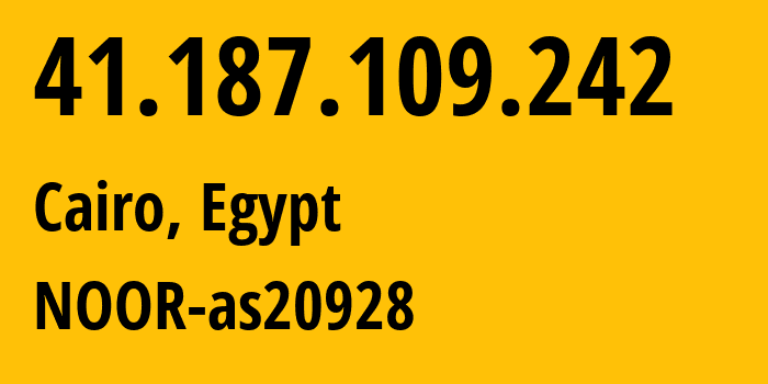 IP address 41.187.109.242 (Cairo, Cairo Governorate, Egypt) get location, coordinates on map, ISP provider AS20928 NOOR-as20928 // who is provider of ip address 41.187.109.242, whose IP address