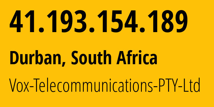 IP-адрес 41.193.154.189 (Дурбан, Квазулу-Натал, ЮАР) определить местоположение, координаты на карте, ISP провайдер AS11845 Vox-Telecommunications-PTY-Ltd // кто провайдер айпи-адреса 41.193.154.189