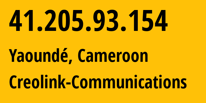 IP address 41.205.93.154 (Yaoundé, Centre, Cameroon) get location, coordinates on map, ISP provider AS36905 Creolink-Communications // who is provider of ip address 41.205.93.154, whose IP address