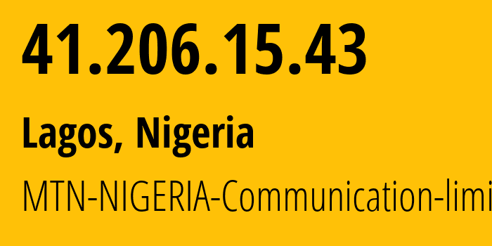 IP-адрес 41.206.15.43 (Лагос, Лагос, Нигерия) определить местоположение, координаты на карте, ISP провайдер AS29465 MTN-NIGERIA-Communication-limited // кто провайдер айпи-адреса 41.206.15.43