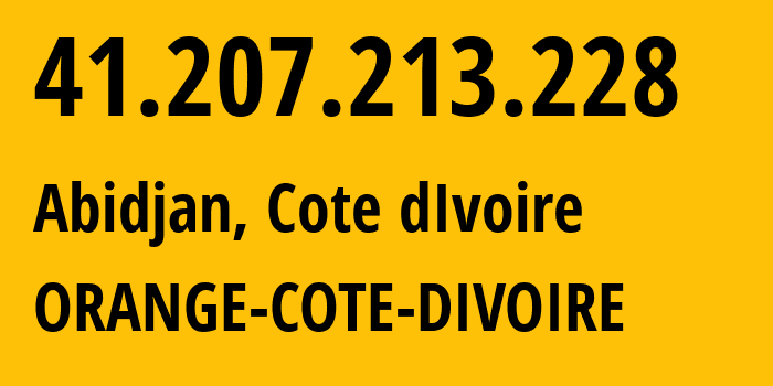 IP-адрес 41.207.213.228 (Абиджан, Abidjan Autonomous District, Кот дИвуар) определить местоположение, координаты на карте, ISP провайдер AS29571 ORANGE-COTE-DIVOIRE // кто провайдер айпи-адреса 41.207.213.228