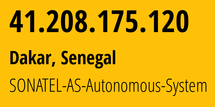 IP address 41.208.175.120 (Dakar, Dakar, Senegal) get location, coordinates on map, ISP provider AS8346 SONATEL-AS-Autonomous-System // who is provider of ip address 41.208.175.120, whose IP address
