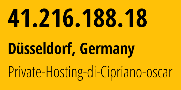 IP-адрес 41.216.188.18 (Дюссельдорф, Северный Рейн-Вестфалия, Германия) определить местоположение, координаты на карте, ISP провайдер AS211138 Private-Hosting-di-Cipriano-oscar // кто провайдер айпи-адреса 41.216.188.18