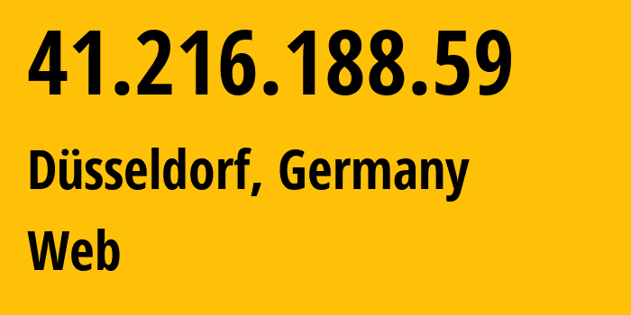 IP-адрес 41.216.188.59 (Дюссельдорф, Северный Рейн-Вестфалия, Германия) определить местоположение, координаты на карте, ISP провайдер AS211138 Web // кто провайдер айпи-адреса 41.216.188.59