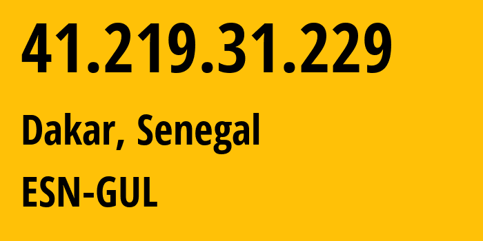 IP-адрес 41.219.31.229 (Дакар, Дакар, Сенегал) определить местоположение, координаты на карте, ISP провайдер AS37196 ESN-GUL // кто провайдер айпи-адреса 41.219.31.229