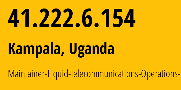 IP-адрес 41.222.6.154 (Кампала, Центральная область, Уганда) определить местоположение, координаты на карте, ISP провайдер AS30844 Maintainer-Liquid-Telecommunications-Operations-Limited // кто провайдер айпи-адреса 41.222.6.154