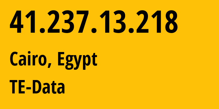 IP address 41.237.13.218 (Alexandria, Alexandria, Egypt) get location, coordinates on map, ISP provider AS8452 TE-Data // who is provider of ip address 41.237.13.218, whose IP address