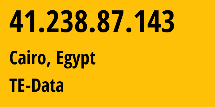 IP-адрес 41.238.87.143 (Каир, Каир, Египет) определить местоположение, координаты на карте, ISP провайдер AS8452 TE-Data // кто провайдер айпи-адреса 41.238.87.143