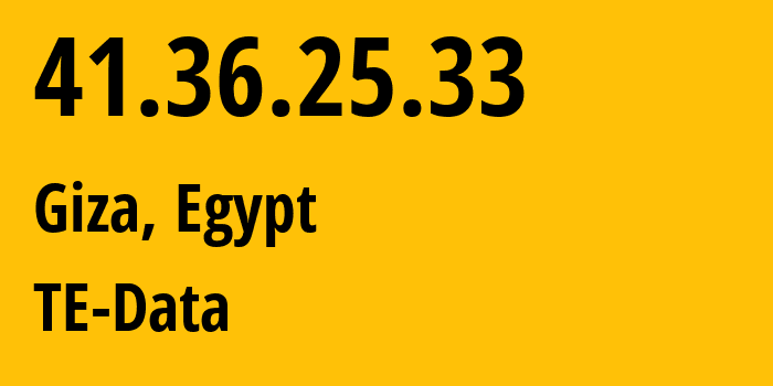 IP address 41.36.25.33 (Cairo, Cairo Governorate, Egypt) get location, coordinates on map, ISP provider AS8452 TE-Data // who is provider of ip address 41.36.25.33, whose IP address