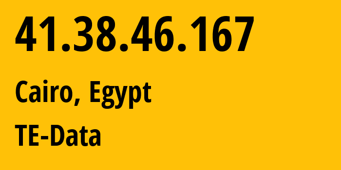 IP address 41.38.46.167 get location, coordinates on map, ISP provider AS8452 TE-Data // who is provider of ip address 41.38.46.167, whose IP address