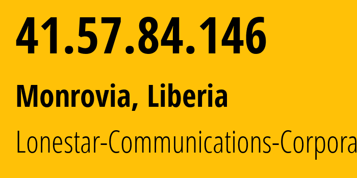 IP-адрес 41.57.84.146 (Монровия, Монтсеррадо, Либерия) определить местоположение, координаты на карте, ISP провайдер AS37410 Lonestar-Communications-Corporation // кто провайдер айпи-адреса 41.57.84.146