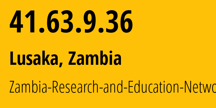 IP-адрес 41.63.9.36 (Лусака, Лусака, Замбия) определить местоположение, координаты на карте, ISP провайдер AS37532 Zambia-Research-and-Education-Network // кто провайдер айпи-адреса 41.63.9.36