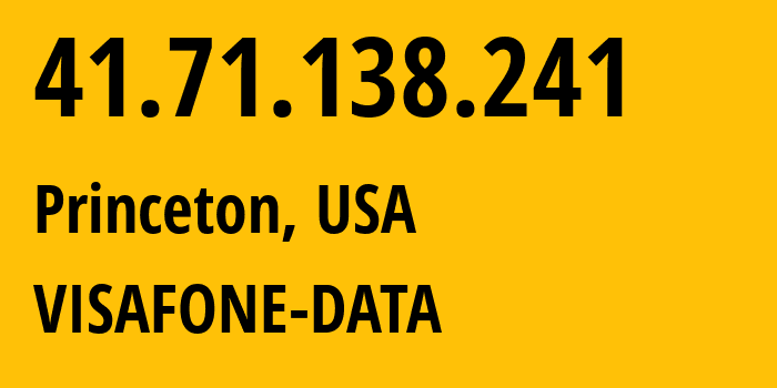 IP address 41.71.138.241 (Princeton, New Jersey, USA) get location, coordinates on map, ISP provider AS37127 VISAFONE-DATA // who is provider of ip address 41.71.138.241, whose IP address
