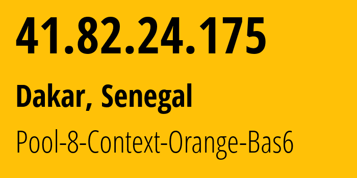 IP-адрес 41.82.24.175 (Дакар, Дакар, Сенегал) определить местоположение, координаты на карте, ISP провайдер AS8346 Pool-8-Context-Orange-Bas6 // кто провайдер айпи-адреса 41.82.24.175