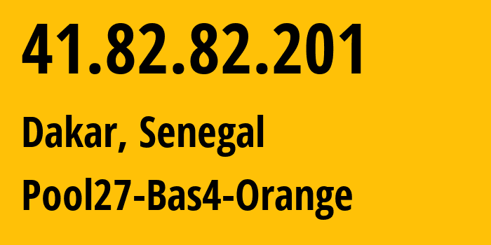 IP-адрес 41.82.82.201 (Дакар, Дакар, Сенегал) определить местоположение, координаты на карте, ISP провайдер AS8346 Pool27-Bas4-Orange // кто провайдер айпи-адреса 41.82.82.201