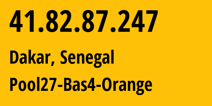 IP-адрес 41.82.87.247 (Дакар, Дакар, Сенегал) определить местоположение, координаты на карте, ISP провайдер AS8346 Pool27-Bas4-Orange // кто провайдер айпи-адреса 41.82.87.247