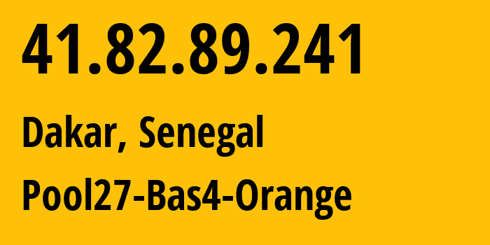 IP-адрес 41.82.89.241 (Дакар, Дакар, Сенегал) определить местоположение, координаты на карте, ISP провайдер AS8346 Pool27-Bas4-Orange // кто провайдер айпи-адреса 41.82.89.241