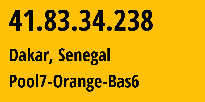 IP address 41.83.34.238 (Dakar, Dakar, Senegal) get location, coordinates on map, ISP provider AS8346 Pool7-Orange-Bas6 // who is provider of ip address 41.83.34.238, whose IP address