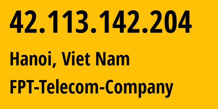 IP address 42.113.142.204 (Quận Tân Phú, Ho Chi Minh City (HCMC), Viet Nam) get location, coordinates on map, ISP provider AS18403 FPT-Telecom-Company // who is provider of ip address 42.113.142.204, whose IP address