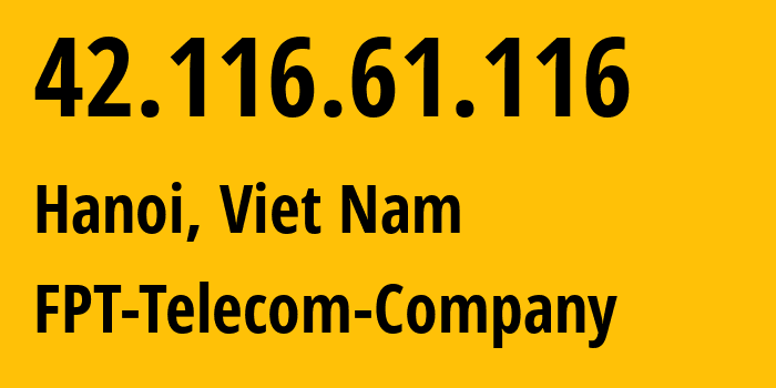 IP-адрес 42.116.61.116 (Хошимин, Хо Ши Мин, Вьетнам) определить местоположение, координаты на карте, ISP провайдер AS18403 FPT-Telecom-Company // кто провайдер айпи-адреса 42.116.61.116