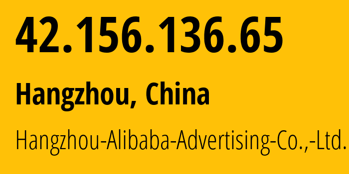 IP-адрес 42.156.136.65 (Ханчжоу, Чжэцзян, Китай) определить местоположение, координаты на карте, ISP провайдер AS37963 Hangzhou-Alibaba-Advertising-Co.,-Ltd. // кто провайдер айпи-адреса 42.156.136.65
