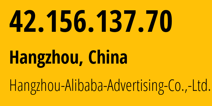 IP-адрес 42.156.137.70 (Ханчжоу, Чжэцзян, Китай) определить местоположение, координаты на карте, ISP провайдер AS37963 Hangzhou-Alibaba-Advertising-Co.,-Ltd. // кто провайдер айпи-адреса 42.156.137.70