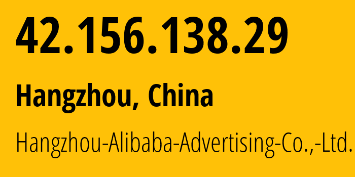 IP-адрес 42.156.138.29 (Ханчжоу, Чжэцзян, Китай) определить местоположение, координаты на карте, ISP провайдер AS37963 Hangzhou-Alibaba-Advertising-Co.,-Ltd. // кто провайдер айпи-адреса 42.156.138.29