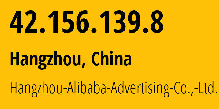 IP address 42.156.139.8 (Hangzhou, Zhejiang, China) get location, coordinates on map, ISP provider AS37963 Hangzhou-Alibaba-Advertising-Co.,-Ltd. // who is provider of ip address 42.156.139.8, whose IP address