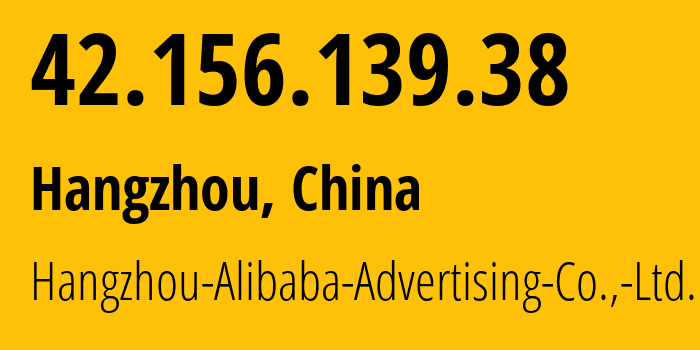 IP-адрес 42.156.139.38 (Ханчжоу, Чжэцзян, Китай) определить местоположение, координаты на карте, ISP провайдер AS37963 Hangzhou-Alibaba-Advertising-Co.,-Ltd. // кто провайдер айпи-адреса 42.156.139.38