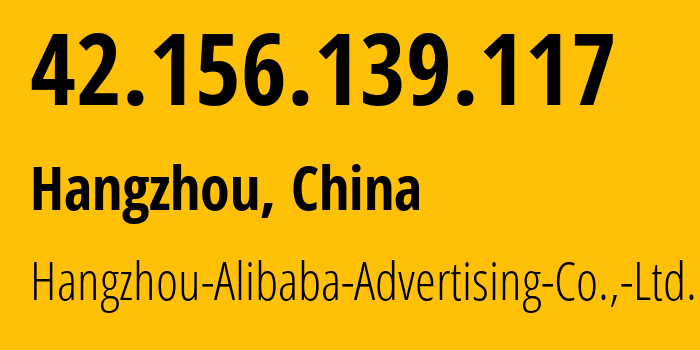 IP-адрес 42.156.139.117 (Ханчжоу, Чжэцзян, Китай) определить местоположение, координаты на карте, ISP провайдер AS37963 Hangzhou-Alibaba-Advertising-Co.,-Ltd. // кто провайдер айпи-адреса 42.156.139.117