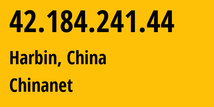 IP address 42.184.241.44 (Harbin, Heilongjiang, China) get location, coordinates on map, ISP provider AS4134 Chinanet // who is provider of ip address 42.184.241.44, whose IP address