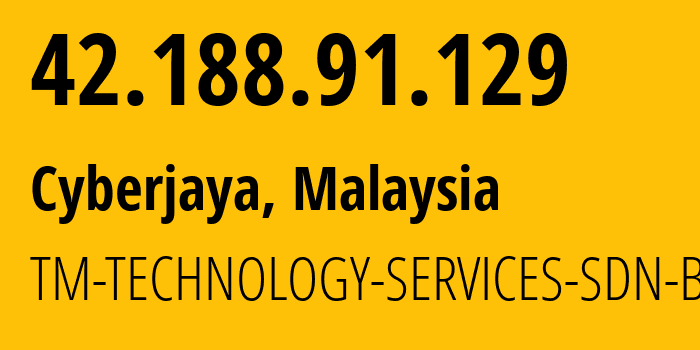 IP address 42.188.91.129 (Cyberjaya, Selangor, Malaysia) get location, coordinates on map, ISP provider AS4788 TM-TECHNOLOGY-SERVICES-SDN-BHD // who is provider of ip address 42.188.91.129, whose IP address