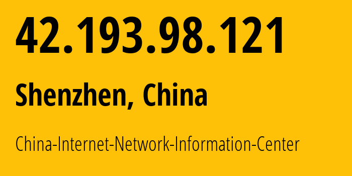 IP-адрес 42.193.98.121 (Шэньчжэнь, Guangdong, Китай) определить местоположение, координаты на карте, ISP провайдер AS45090 China-Internet-Network-Information-Center // кто провайдер айпи-адреса 42.193.98.121