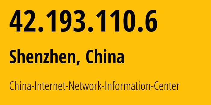 IP address 42.193.110.6 (Shenzhen, Guangdong, China) get location, coordinates on map, ISP provider AS45090 China-Internet-Network-Information-Center // who is provider of ip address 42.193.110.6, whose IP address