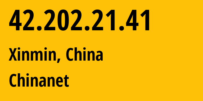 IP-адрес 42.202.21.41 (Синьминь, Liaoning, Китай) определить местоположение, координаты на карте, ISP провайдер AS4134 Chinanet // кто провайдер айпи-адреса 42.202.21.41