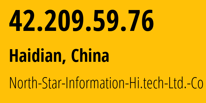 IP-адрес 42.209.59.76 (Haidian, Beijing, Китай) определить местоположение, координаты на карте, ISP провайдер AS0 North-Star-Information-Hi.tech-Ltd.-Co // кто провайдер айпи-адреса 42.209.59.76