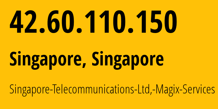 IP-адрес 42.60.110.150 (Сингапур, Central Singapore, Сингапур) определить местоположение, координаты на карте, ISP провайдер AS9506 Singapore-Telecommunications-Ltd,-Magix-Services // кто провайдер айпи-адреса 42.60.110.150