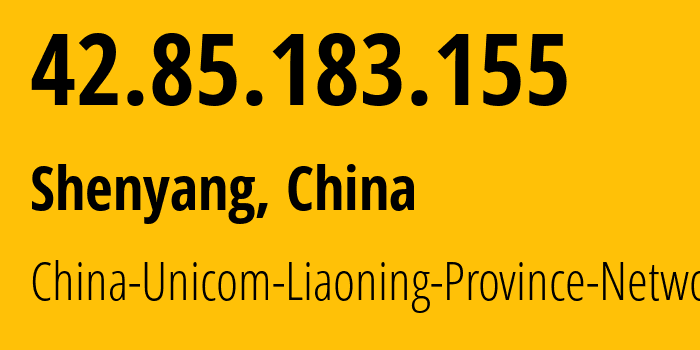 IP address 42.85.183.155 (Shenyang, Liaoning, China) get location, coordinates on map, ISP provider AS4837 China-Unicom-Liaoning-Province-Network // who is provider of ip address 42.85.183.155, whose IP address